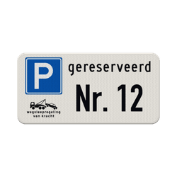 Bord parkeerplaats gereserveerd, eigen tekst + wegsleepregeling - reflecterend