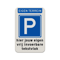 Parkeerbord met eigen tekst voor eigen terrein - reflecterend