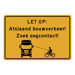 Verkeersbord afslaand bouwverkeer, zoek oogcontact met fietsers - reflecterend