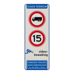 Verkeersbord eigen terrein, verbod vrachtverkeer, snelheid 15km, videobewaking - reflecterend