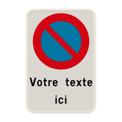 Interdiction de stationnement E1 + texte personnalis&eacute;