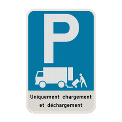 Panneau de stationnement - Chargement et d&eacute;chargement uniquement