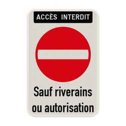 Panneau acc&egrave;s r&eacute;serv&eacute; sauf riverains ou autorisation