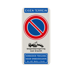 Verkeersbord verboden te parkeren - eigen terrein - wegsleepregeling - verboden toegang