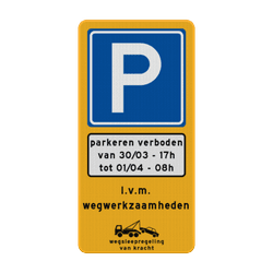 Verkeersbord tijdelijk parkeerverbod + datum en tijden - reflecterend