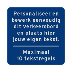 Verkeersbord vierkant met eigen tekst - blauw/wit - reflecterend