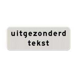 Verkeersbord - uitgezonderd + eigen tekst
