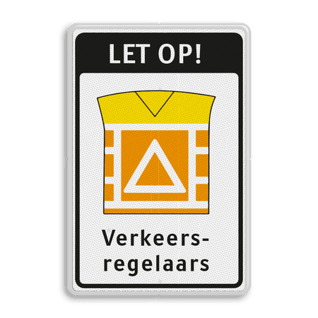 Verkeersbord RVV VR07b LET OP! Verkeersregelaars