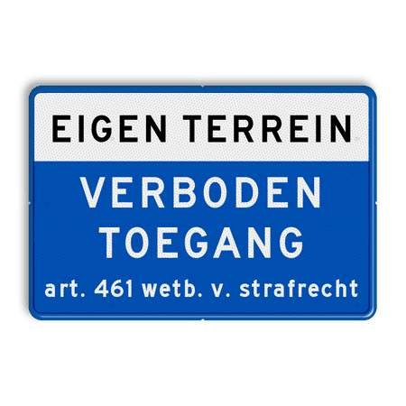 Verkeersbord EIGEN TERREIN VERBODEN TOEGANG Art. 461 wetb. v. strafrecht