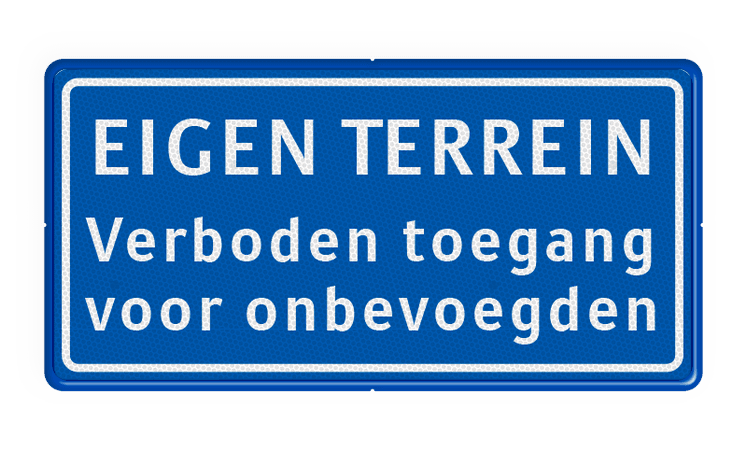 Verkeersbord verboden toegang voor onbevoegden - EIGEN TERREIN