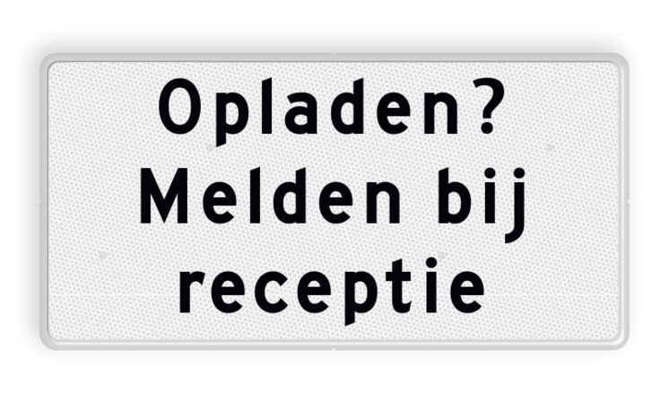 Verkeersbord RVV OBE01 - Onderbord - Opladen? Melden bij receptie