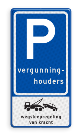 Verkeersbord RVV E09 Parkeerplaats vergunninghouders met wegsleepregeling