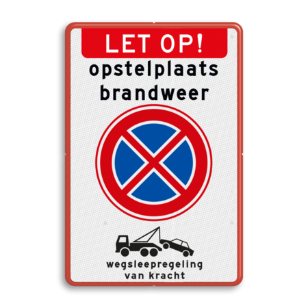 Verkeersbord RVV E02 - Vrijhouden i.v.m. opstelplaats Brandweer - Wegsleepregeling