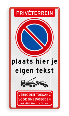 Parkeerverbod bord E1 met eigen tekst + wegsleepregeling + verboden toegang