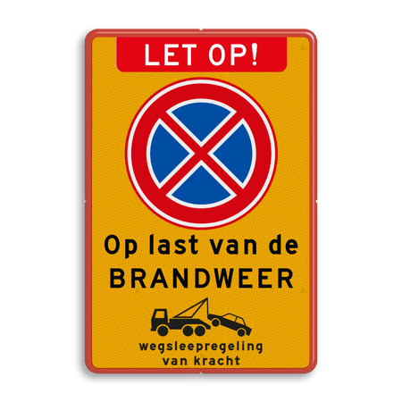 Verkeersbord met stopverbod Op last van de BRANDWEER + wegsleepregeling - BT31