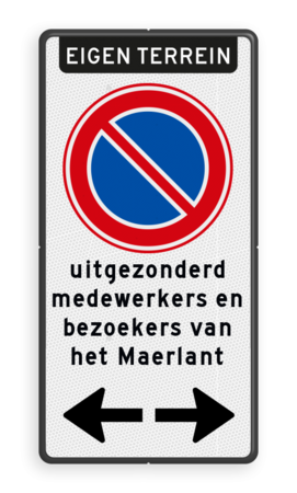 Verkeersbord parkeerverbod eigen terrein RVV E01 met eigen tekst + pijlen - reflecterend