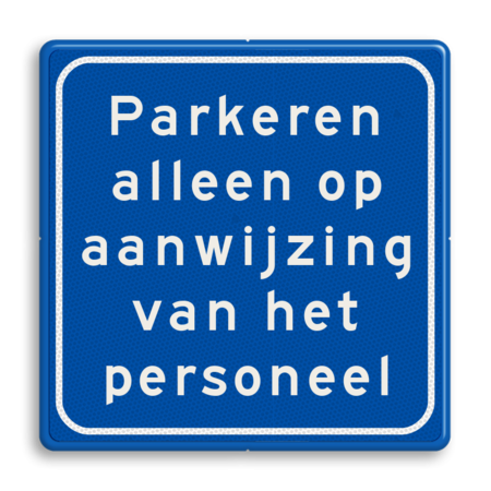 Verkeersbord parkeren alleen op aanwijzing van het personeel - reflecterend