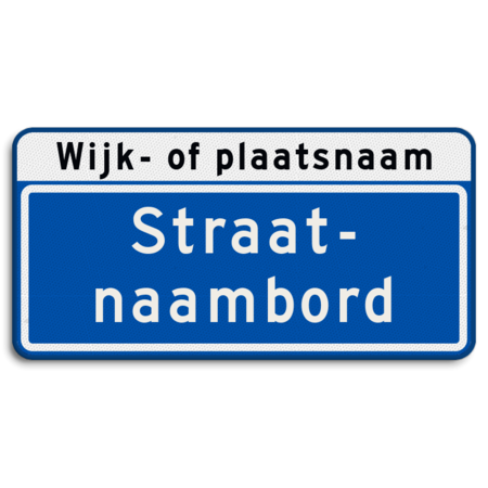 Straatnaambord 20 karakters 600x300mm 2 regelig + wijk- of plaatsnaam NEN 1772