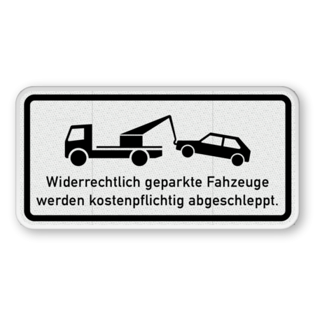 Verkehrsschild mit Symbol und Text - Widerrechtlich geparkte Fahrzeuge werden kostenpflichtig abgeschleppt