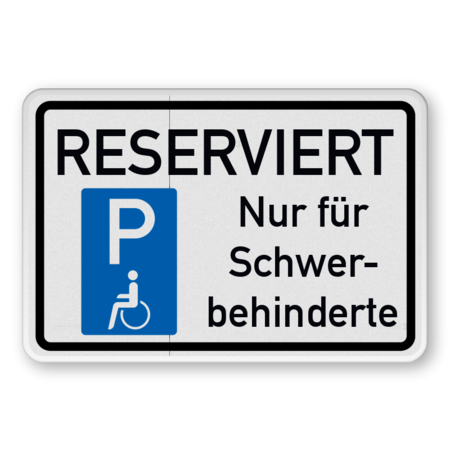 Parkschilder - RESERVIERT Parkplatz nur für Schwerbehinderte