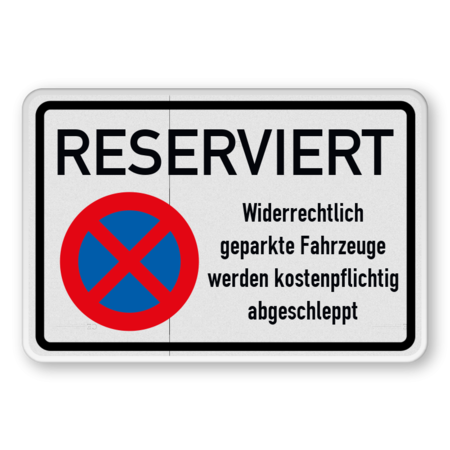 Parkverbotsschilder - RESERVIERT Widerrechtlich geparkte Fahrzeuge werden kostenpflichtig abgeschleppt