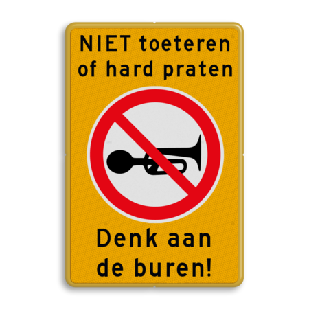 Verkeersbord NIET toeteren met tekst denk aan de buren