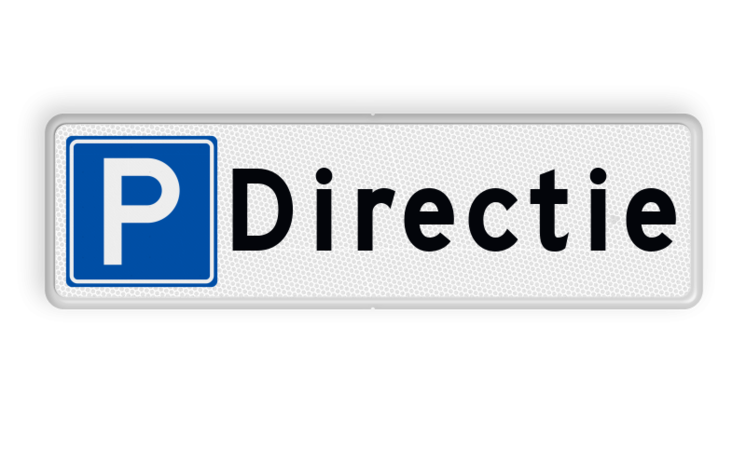 Parkeerbord directie parkeerplaats - reflecterend