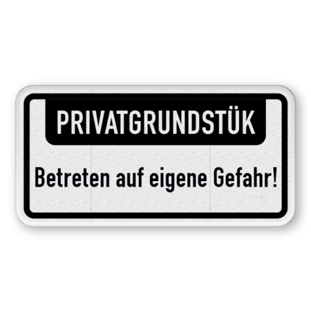 Hinweisschild - PRIVATGRUNDSTÜK, Betreten auf eigene Gefahr!