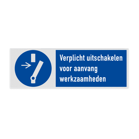 Gebodsbord Verplicht uitschakelen voor aanvang werkzaamheden