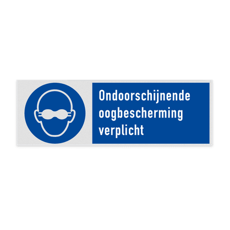 Gebodsbord Ondoorschijnende oogbescherming verplicht