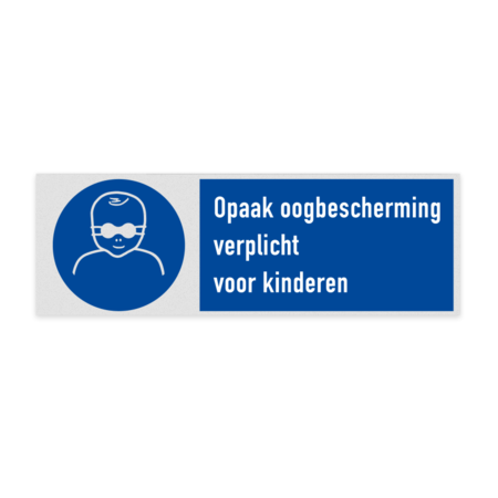 Veiligheidsbord met pictogram en tekst Opaak oogbescherming verplicht voor kinderen