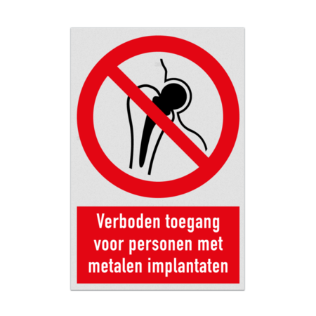 Verbodsbord met pictogram en tekst Verboden toegang voor personen met metalen implantaten