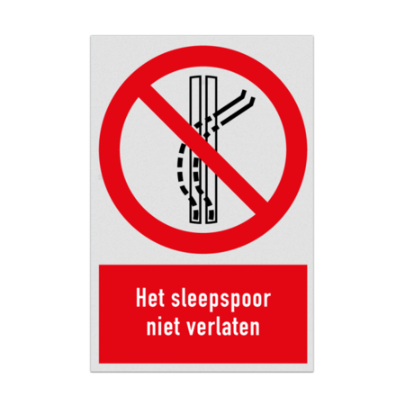 Verbodsbord met pictogram en tekst Het sleepspoor niet verlaten