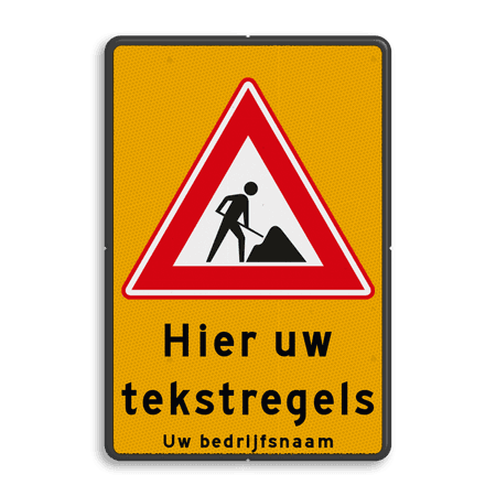 Verkeersbord werk in uitvoering - met eigen tekst / bedrijfsnaam - reflecterend