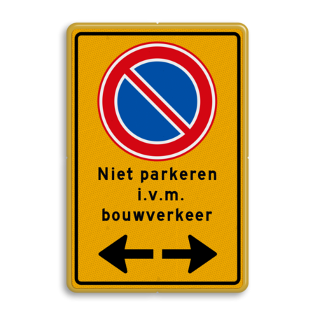 Verkeersbord tijdelijk niet parkeren i.v.m. bouwverkeer + pijlen - reflecterend