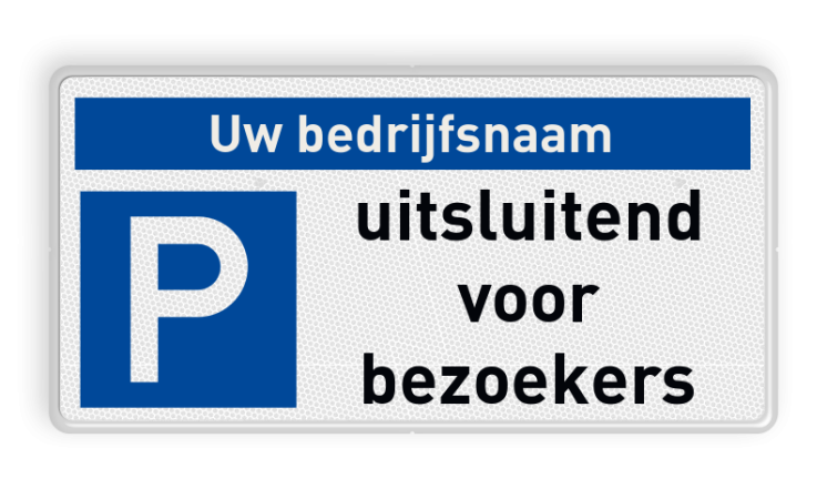 Parkeerplaatsbord - uitsluitend bezoekers + bedrijfsnaam - reflecterend