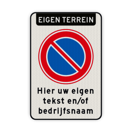 Verkeersbord Eigen terrein, parkeren verboden met eigen tekst Verkeersbord met Parkeerverbod RVV E01 + tekst - BT28 BT28 verboden, parkeren, niet, parkeerverbod, eigen, terrein