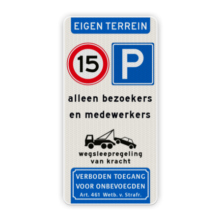 Informatiebord Eigen terrein + maximum snelheid 15km/u + parkeren toegestaan + 3 vrij invoerbare tekstregels + wegsleepregeling + verboden toegang voor onbevoegden Informatiebord eigen terrein - Snelheid parkeren bezoekers verboden toegang - reflecterend Prive, eigen, terrein, a1, e4, snelheid, parkeren, eigen, tekst, wegsleep, regeling, verboden, toegang, artikel, 461