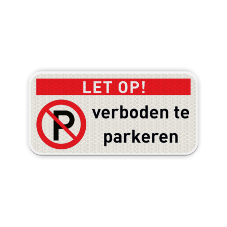 Verkeersbord Verboden te parkeren Verkeersbord let op niet parkeren - reflecterend niet, parkeren, verboden,