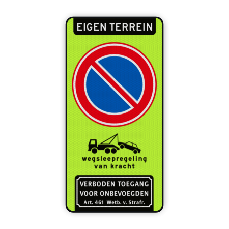 Product Eigen terrein + RVV E1 verboden te parekren + wegsleepregeling + verboden toegang Parkeerverbod RVV E01 + wegsleepregeling + verboden toegang Art. 461 verboden toegang artikel 461, eigen terrein, parkeerterrein, wegsleepregeling, parkeerverbod, E1,