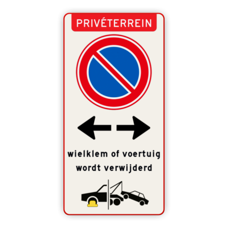 Product Priveterrein + RVV E1 + eigen tekstregels + pijlen + wielklem + wegsleepregeling Parkeerverbod bord wielklem voertuig verwijderd - reflecterend verboden toegang artikel 461, eigen terrein, parkeerterrein, parkeerverbod