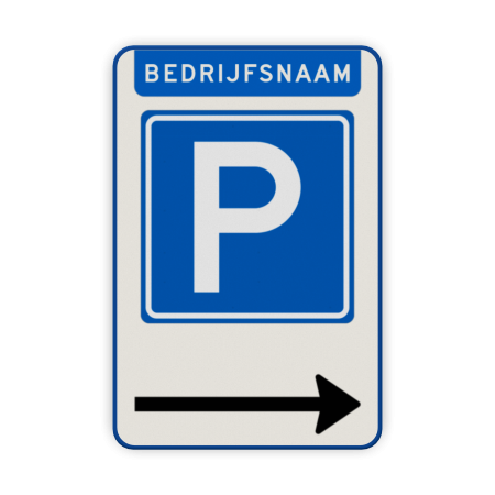 Parkeerbord Parkeren eigen terrein (bedrijfs)naam + pijlverwijzing Parkeerbord E4 met bedrijfsnaam & pijl - reflecterend parkeren, parkeerplaats, bedrijf, bedrijfsnaam, pijl, route