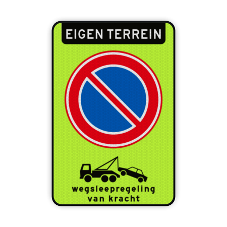 Verkeersbord Eigen terrein + Parkeerverbod + wegsleepregeling Verkeersbord eigen terrein verboden te parkeren RVV E01 + wegsleepregeling - reflecterend parkeerbord, verboden te parkeren, eigen terrein, parkeerverbod, uitrit vrijlaten, E1