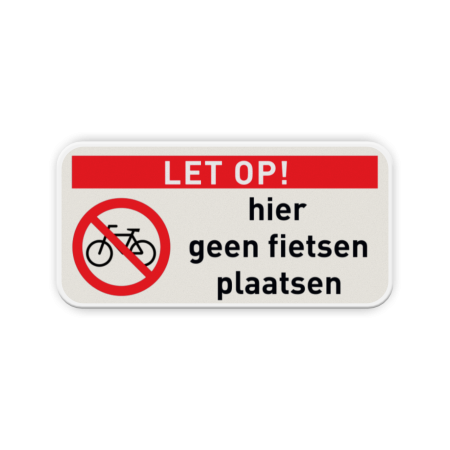 Bord Geen (brom)fietsen plaatsen Bord geen fietsen plaatsen - reflecterend Parkeerverbod, geen, fietsen, plaatsen, fietsen, vrijlaten