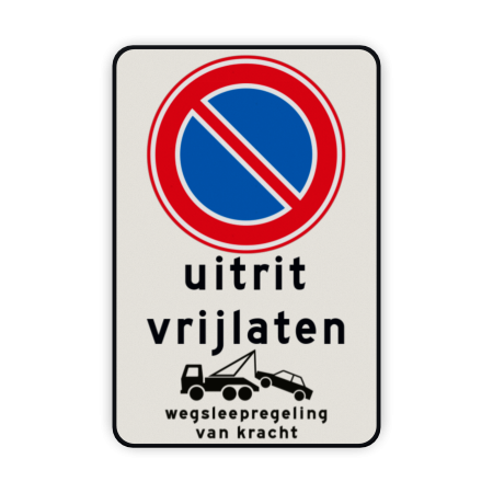 Verkeersbord Niet parkeren + uitrit vrijlaten + wegsleepregeling Verkeersbord uitrit vrijlaten + parkeren verboden + wegsleepregeling BT29a uitrit, inrit, vrijlaten, niet parkeren, parkeren, verboden, wegsleepregeling