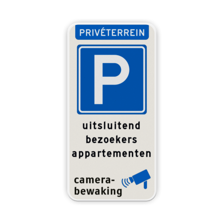 Verkeersbord Prive terrein + parkeren toegestaan bezoekers appartementen + camerabewaking Verkeersbord parkeren uitsluitend bezoekers appartementen + camerabewaking - reflecterend prive, terrein, parkeren, bezoekers, appartement, vve, camera, bewaking