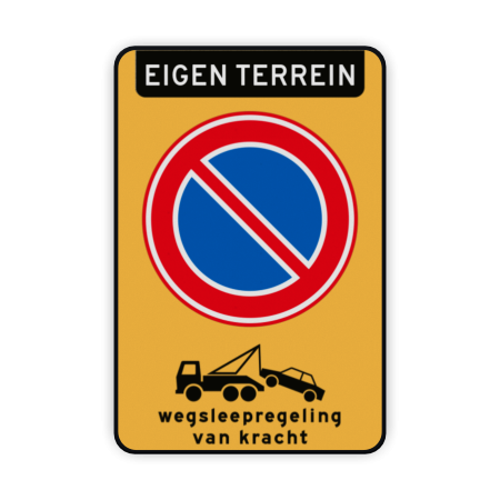 Product Parkeerverbod E01 + eigen terrein + wegsleepregeling Parkeerverbod Eigen terrein RVV E01 + wegsleepregeling parkeerbord, verboden te parkeren, eigen tekst, eigen terrein, priveterrein, parkeerverbod, wegsleepregeling, E01, fluorescerend, fluor, RVV