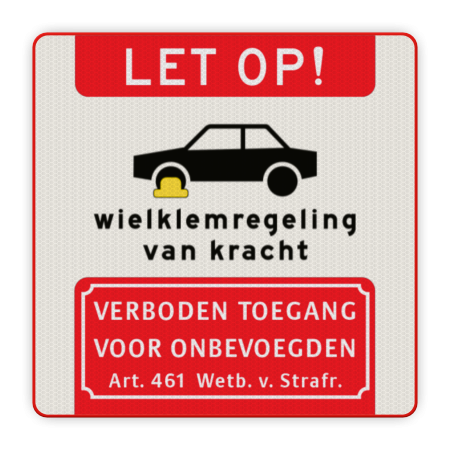 Verkeersbord let op wielklemregeling van kracht + verboden toegang - reflecterend wielklemregeling van kracht, Verboden toegang, wielklem