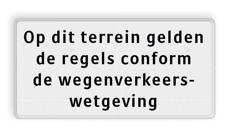 Verkeersbord, op dit terrein geldt de wegenverkeerswetgeving - reflecterend