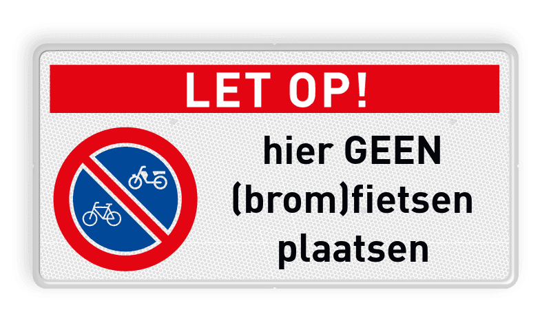 Verkeersbord let op geen (brom)fietsen plaatsen RVV E03 - reflecterend